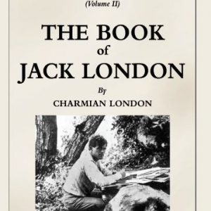 Book of Jack London, Volume 2 By Charmian London