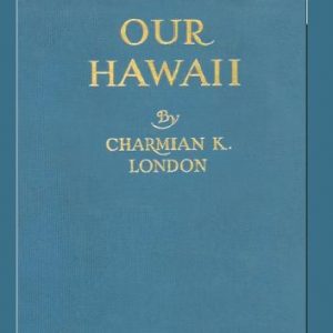 Our Hawaii By Charmian London