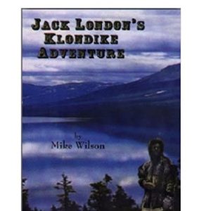 Jack London’s Klondike Adventure